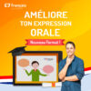 aMÉLIORE TON EXPRESSION ORALE