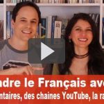 Apprendre le Français avec des Documentaires, des Chaines YouTube, la Radio…
