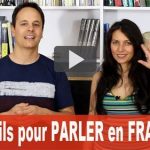 5 Conseils pour PARLER en Français !