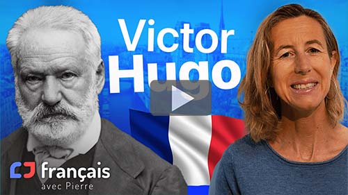Victor Hugo - Français avec Pierre